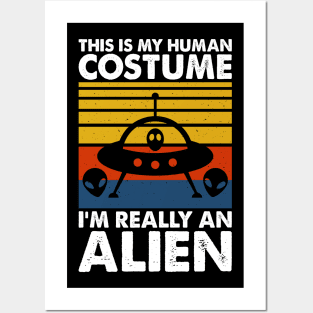This is my human costume, I'm really an alien Posters and Art